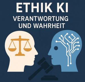 👉 Ethik KI – Verantwortung und Wahrheit